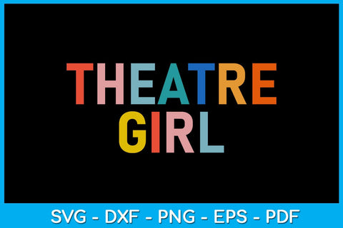 Theatre Girl SVG PNG PDF Cut File SVG Creativedesigntee 