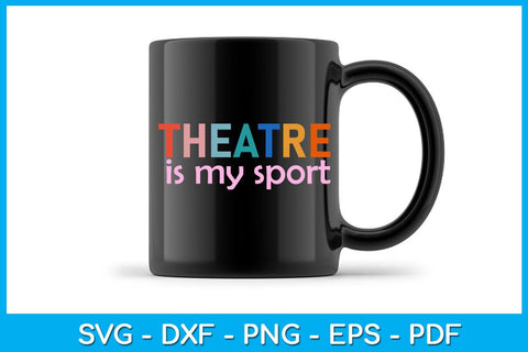 Theatre Is My Sport SVG PNG PDF Cut File SVG Creativedesigntee 