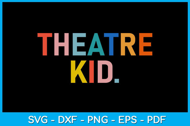 Theatre Kid Merch Shop SVG PNG PDF Cut File SVG Creativedesigntee 