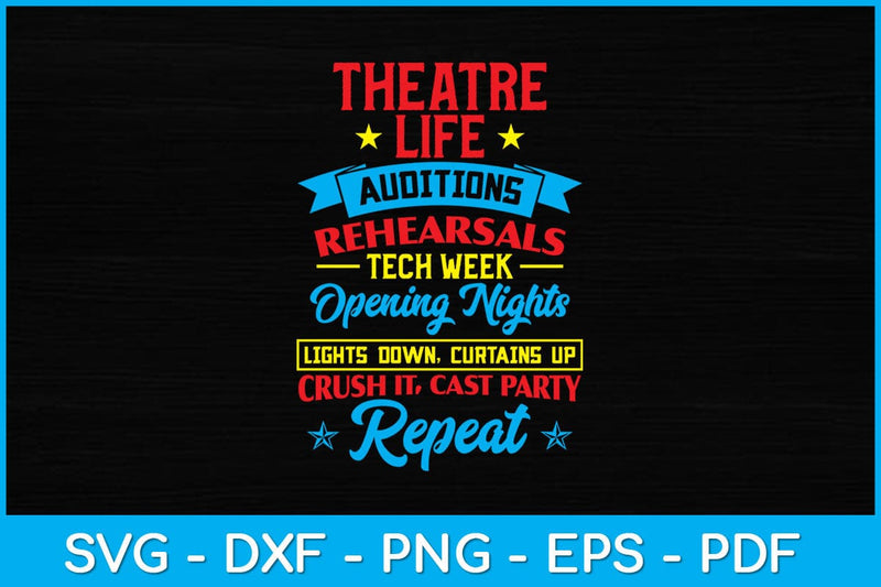 Theatre Life -Auditions Rehearsals Tech Week Opening Nights Svg Design SVG artprintfile 