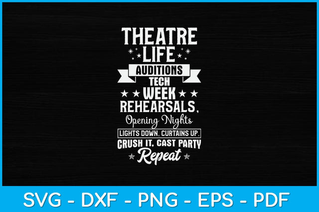 Theatre Life Auditions Rehearsals Tech Week Opening Nights Svg Design SVG artprintfile 