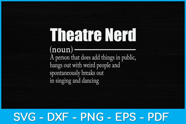 Theatre Nerd Musical Actor Svg Design SVG artprintfile 