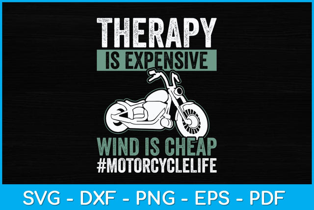 Therapy Is Expensive Wind Is Cheap Motorcycle Life Svg Design SVG artprintfile 