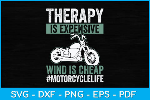 Therapy Is Expensive Wind Is Cheap Motorcycle Life Svg Design SVG artprintfile 