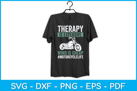 Therapy Is Expensive Wind Is Cheap Motorcycle Life Svg Design SVG artprintfile 