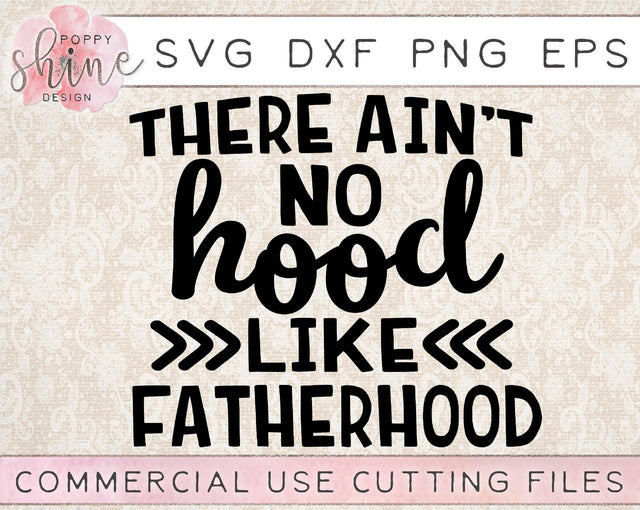 There Ain't No Hood Like Fatherhood SVG Poppy Shine Design 