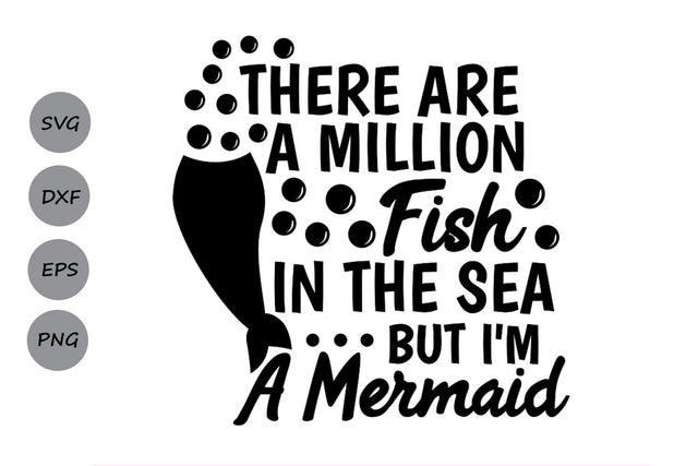 There Are A Million Fish In The Sea But I'm A Mermaid| Mermaid SVG Cutting Files SVG CosmosFineArt 