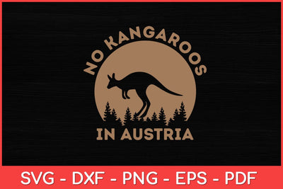 There are no kangaroos in Austria Svg Design SVG artprintfile 