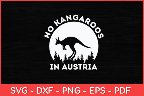 There are no kangaroos in Austria Svg Design SVG artprintfile 