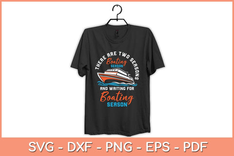 There Are Two Seasons Boating Season Waiting For Boating Svg Cutting File SVG Helal 