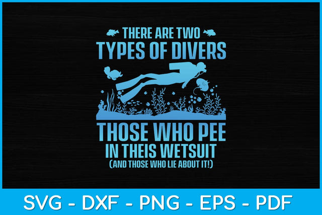 There Are Two Types Of Divers Those Who Pee In Their Wetsuit Svg Cutting File SVG artprintfile 