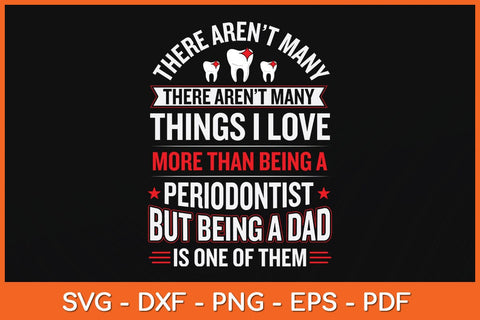 There Aren't Many Things i Love More Than Being A Periodontist Dentist Svg File SVG artprintfile 