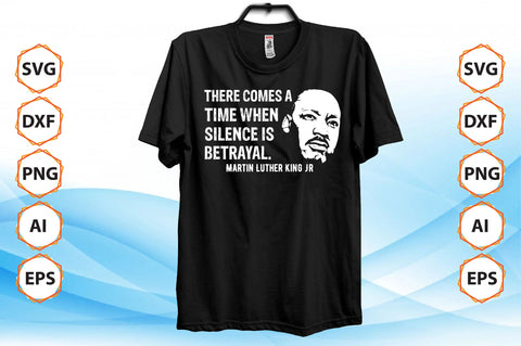 there comes a time when silence is betrayal. martin luther king jr SVG SVG nirmal108roy 