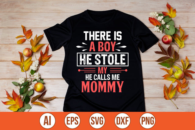 there is a boy he stole my he calls me mommy t-shirt design SVG shah alam 