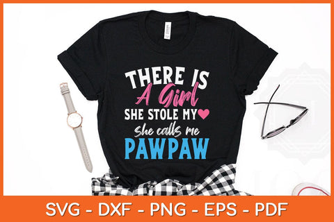 There Is A Girl She Stole My She Calls Me Pawpaw Father's Day Svg File SVG Helal 