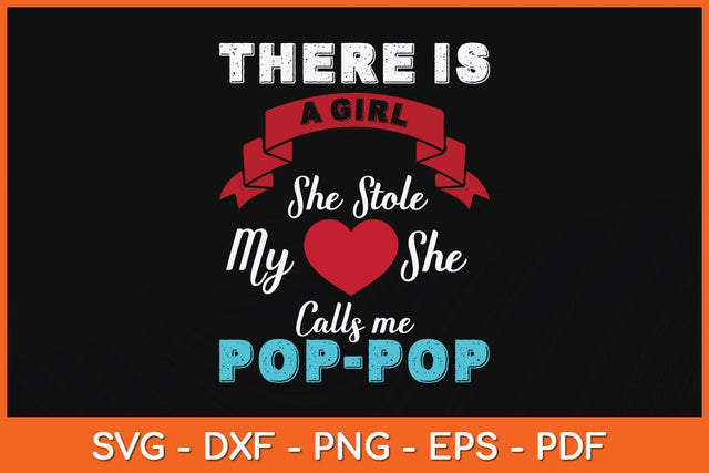 There Is A Girl She Stole My She Calls Me Pop Pop Svg Cutting File SVG artprintfile 