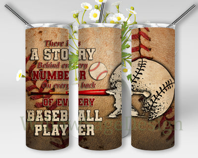 There Is A Story Behind Every Number On Every Baseball Player Design Png, Baseball Player 20oz Skinny Tumbler, Baseball Tumbler Wrap, Lover Baseball Tumbler Png, Baseball Sublimation Design, Instant Download Sublimation WillowSageDesign 