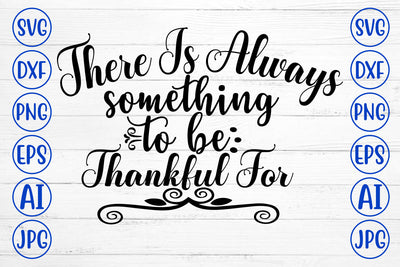There Is Always Something To Be Thankful For SVG Cut File SVG Syaman 