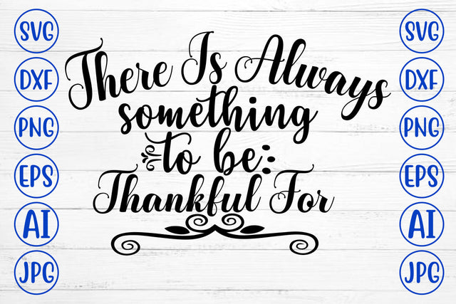 There Is Always Something To Be Thankful For SVG Cut File SVG Syaman 