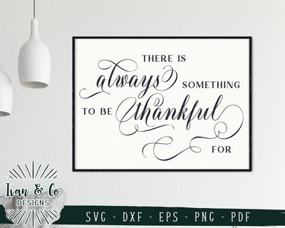 There is Always Something to be Thankful For SVG Files | Thanksgiving SVG (736650414) SVG Ivan & Co. Designs 