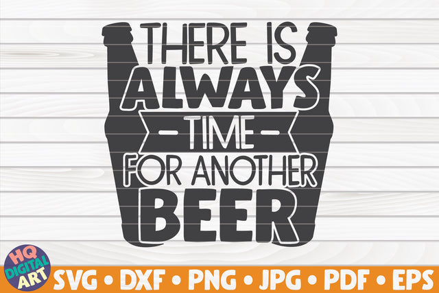 There is always time for another beer SVG | Beer quote SVG HQDigitalArt 