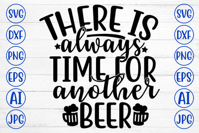 THERE IS ALWAYS TIME FOR ANOTHER BEER SVG Cut File SVG Syaman 