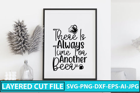 There Is Always Time For Another Beer SVG Cut File SVG Syaman 