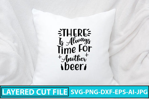 There Is Always Time For Another Beer SVG Cut File SVG Syaman 
