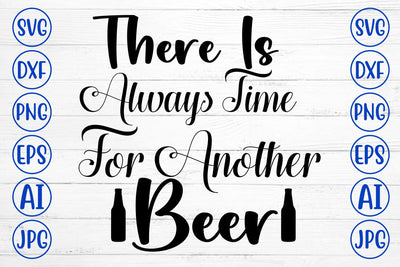 There Is Always Time For Another Beer SVG Design SVG Syaman 