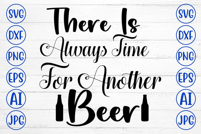 There Is Always Time For Another Beer SVG Design SVG Syaman 