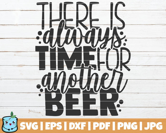 There Is Always Time For Another Beer SVG MintyMarshmallows 