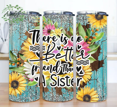 There Is No Better Friend Than A Sister 20oz Skinny Tumbler Png, Sunflower Watercolor Png, Glitter Png, Sister Friend Tumbler, Sister Gift for Her Sublimation AdriOP 