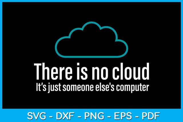 There Is No Cloud It's Just Someone Else's Computer SVG PNG PDF Cut File SVG Creativedesigntee 