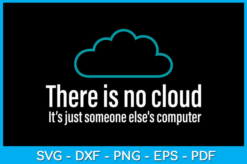There Is No Cloud It's Just Someone Else's Computer SVG PNG PDF Cut File SVG Creativedesigntee 