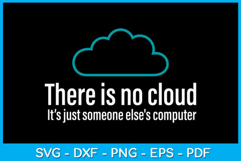 There Is No Cloud It's Just Someone Else's Computer SVG PNG PDF Cut File SVG Creativedesigntee 