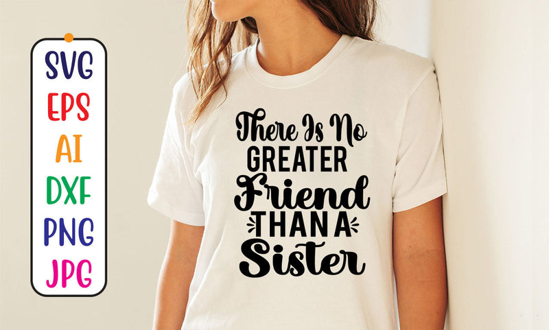 There Is No Greater Friend Than A Sister SVG Cut File SVG Syaman 