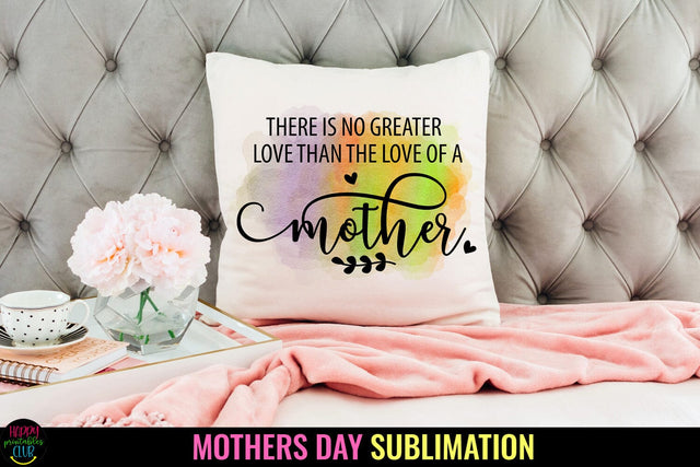 There Is No Greater Love- Mother's Day Sublimation I Mom PNG Sublimation Happy Printables Club 