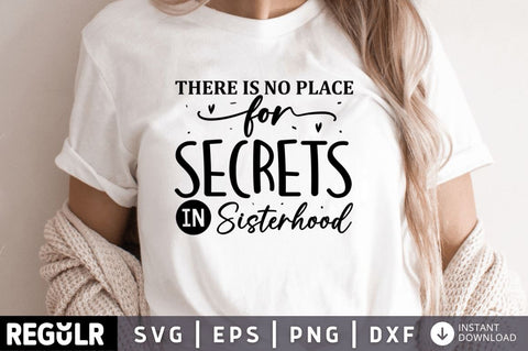 There is no place for secrets in Sisterhood SVG SVG Regulrcrative 
