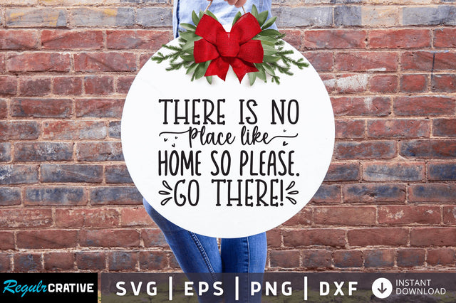 There is no place like home so please go there svg SVG Regulrcrative 
