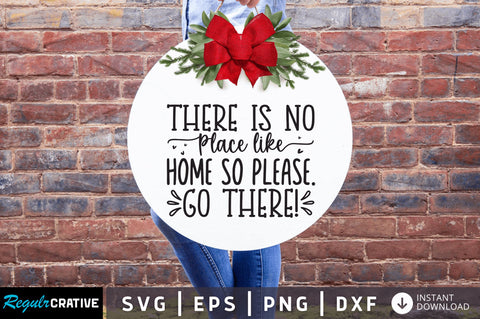 There is no place like home so please go there svg SVG Regulrcrative 