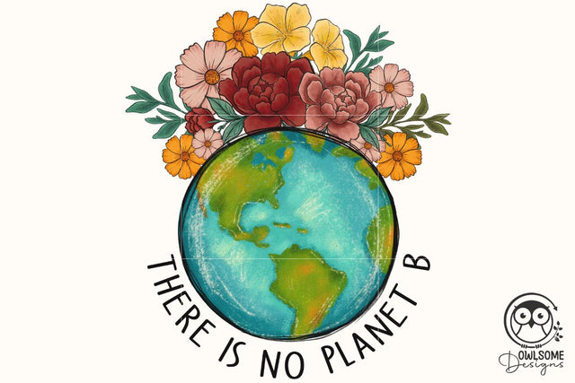 There Is No Planet B Png Sublimation Owlsome.Designs 