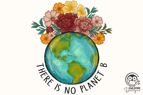 There Is No Planet B Png Sublimation Owlsome.Designs 