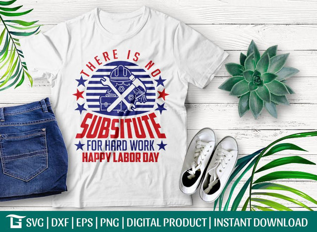 There Is No Substitute For Hard Work Happy Labor Day SVG Cut File, Happy Labor Day Svg, Tshirt Design SVG ETC Craft 