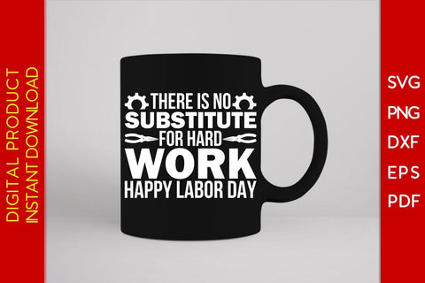 There Is No Substitute For Hard Work Happy Labor Day SVG PNG PDF Cut File SVG Creativedesigntee 