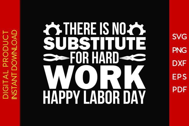 There Is No Substitute For Hard Work Happy Labor Day SVG PNG PDF Cut File SVG Creativedesigntee 