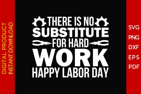 There Is No Substitute For Hard Work Happy Labor Day SVG PNG PDF Cut File SVG Creativedesigntee 