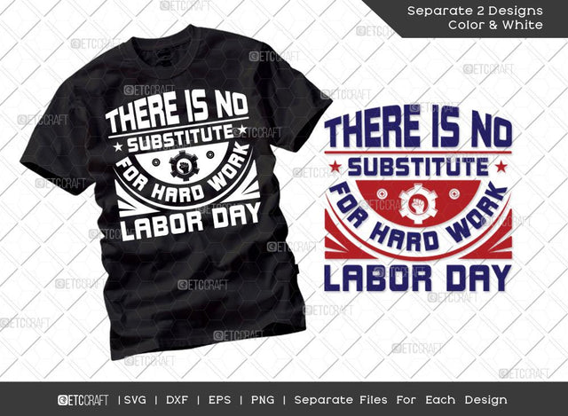 There Is No Substitute For Hard Work Labor Day SVG Cut File | Labor Day Svg | Workers Day svg | Labor Svg | Laborious Svg | Labor Life Svg | T-shirt Design SVG ETC Craft 