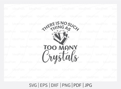 There is no such thing as too many Crystals Svg, Witch svg File, Crystals SVG, Witch Svg T Shirt Design, crystal ball svg,, Witchy woman svg, Sarcastic Svg, spiritual svg SVG Dinvect 