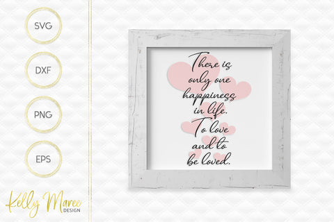 There Is Only One Happiness In Life SVG Kelly Maree Design 