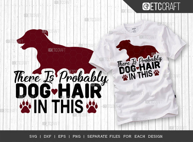 There Is Probably Dog Hair In This SVG Cut File | Dog Mom Svg | Dog Lover Svg | Dog Bandana Svg | Dog Paws Svg | Pet Svg | Dogs Quote Design SVG ETC Craft 